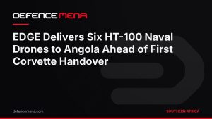EDGE Delivers Six HT-100 Naval Drones to Angola Ahead of First Corvette Handover