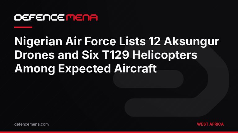 Nigerian Air Force Lists 12 Aksungur Drones and Six T129 Helicopters Among Expected Aircraft