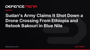 Sudan’s Army Claims It Shot Down a Drone Crossing From Ethiopia and Retook Bakouri in Blue Nile