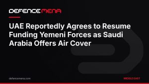 UAE Reportedly Agrees to Resume Funding Yemeni Forces as Saudi Arabia Offers Air Cover