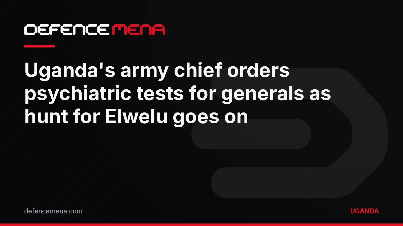 Uganda’s Army Chief Orders Psychiatric Tests for Would-Be Generals as Hunt for Ex-Deputy Elwelu Goes On